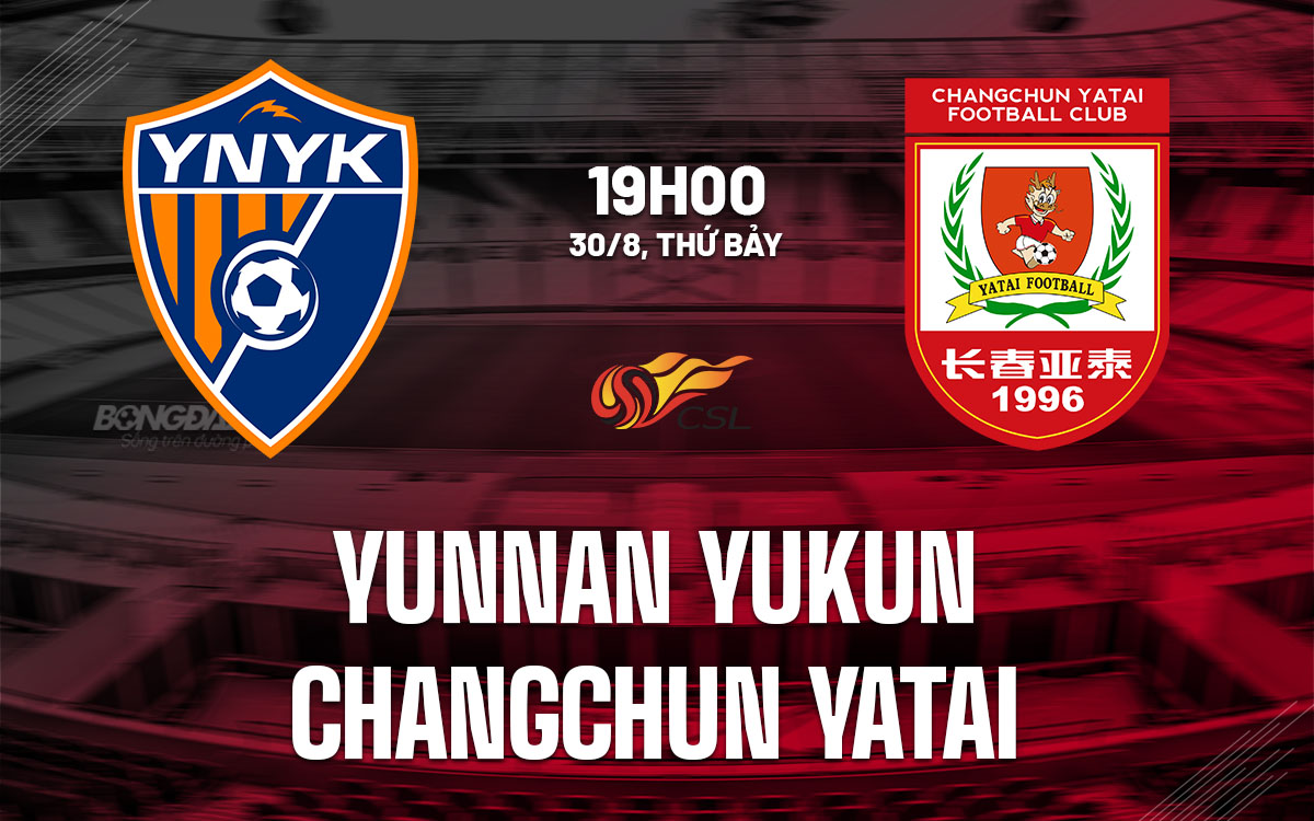 nhan dinh bong da du doan Yunnan Yukun vs Changchun Yatai vdqg trung quoc hom nay