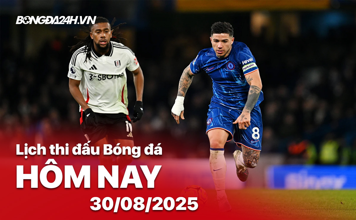 Lịch thi đấu bóng đá hôm nay 30/8/2025