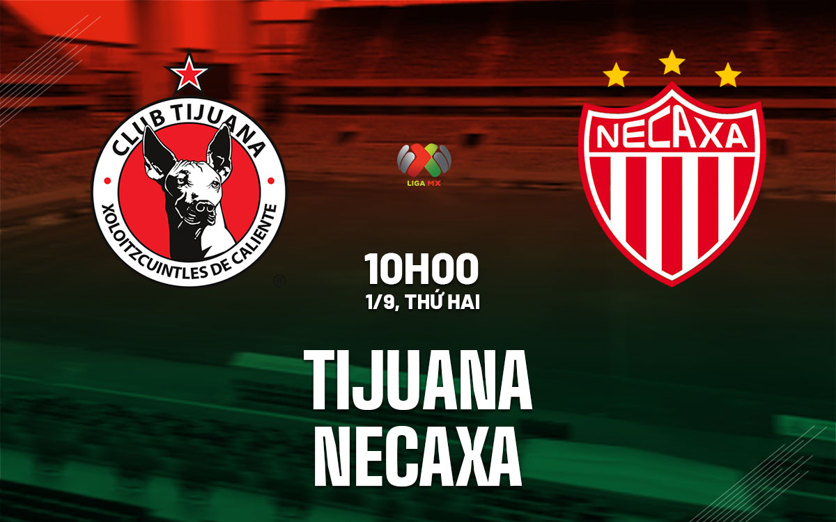 nhan dinh bong da du doan Tijuana vs Necaxa vdqg mexico hom nay