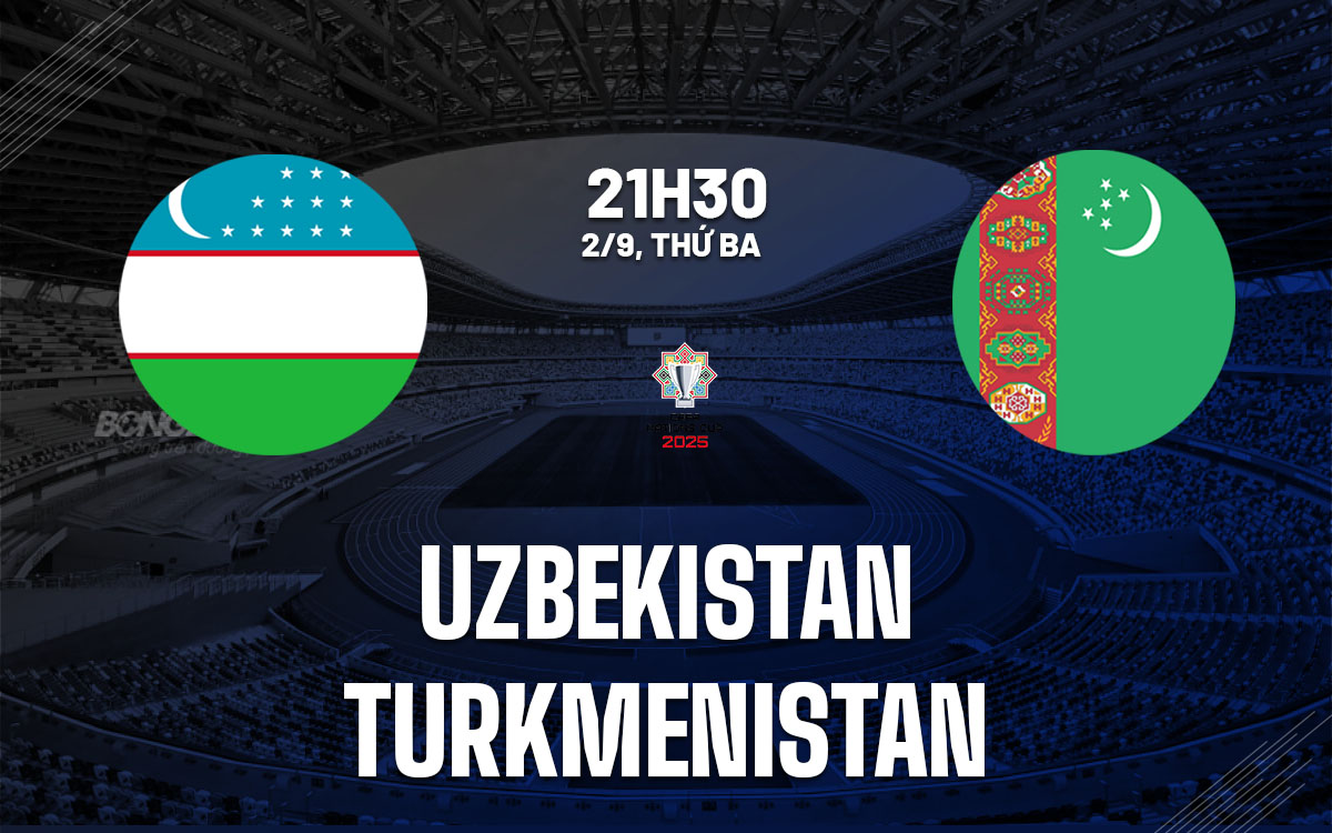 nhan dinh bong da du doan Uzbekistan vs Turkmenistan cafa giao huu hom nay nhan dinh bong da du doan Uzbekistan vs Turkmenistan cafa giao huu hom nay