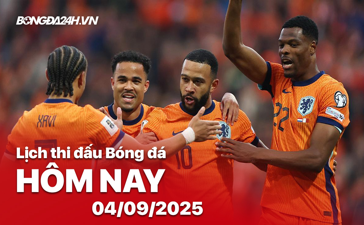 Lịch thi đấu bóng đá hôm nay 4/9/2025