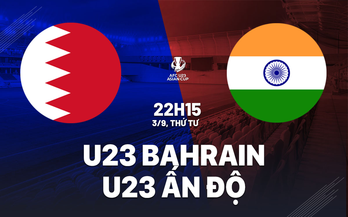 nhan dinh bong da du doan U23 Bahrain vs U23 An Do vong loai u23 chau a hom nay nhan dinh bong da du doan U23 Bahrain vs U23 An Do vong loai u23 chau a hom nay