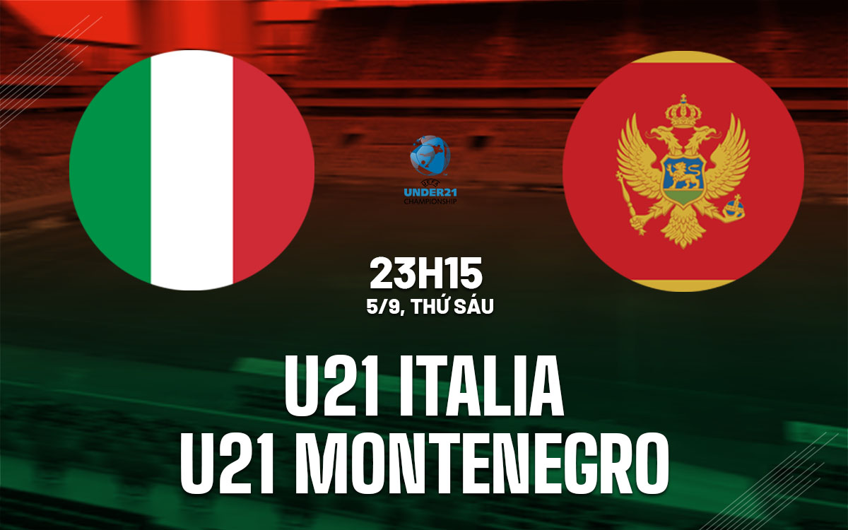 nhan dinh bong da du doan U21 Italia vs U21 Montenegro vong loai u21 chau au hom nay