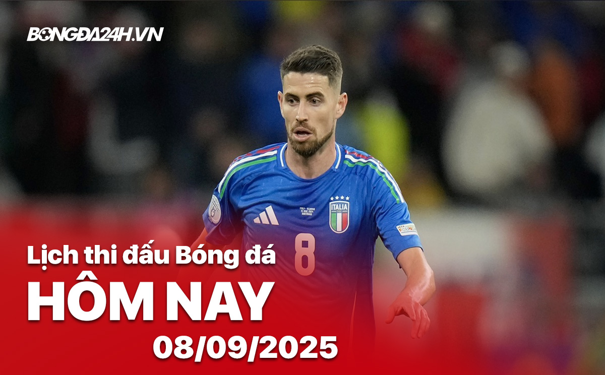 Lịch thi đấu bóng đá hôm nay 8/9/2025