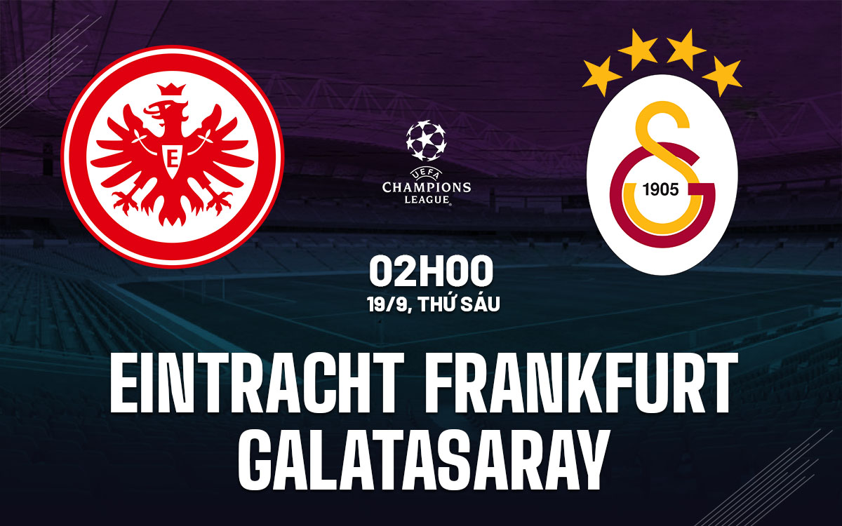 nhan dinh bong da du doan Eintracht Frankfurt vs Galatasaray cup c1 chau au champions league hom nay