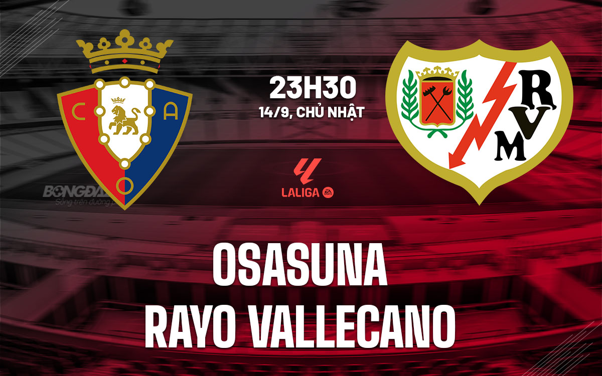 nhan dinh bong da du doan Osasuna vs Rayo Vallecano vdqg tay ban nha la liga hom nay nhan dinh bong da du doan Osasuna vs Rayo Vallecano vdqg tay ban nha la liga hom nay