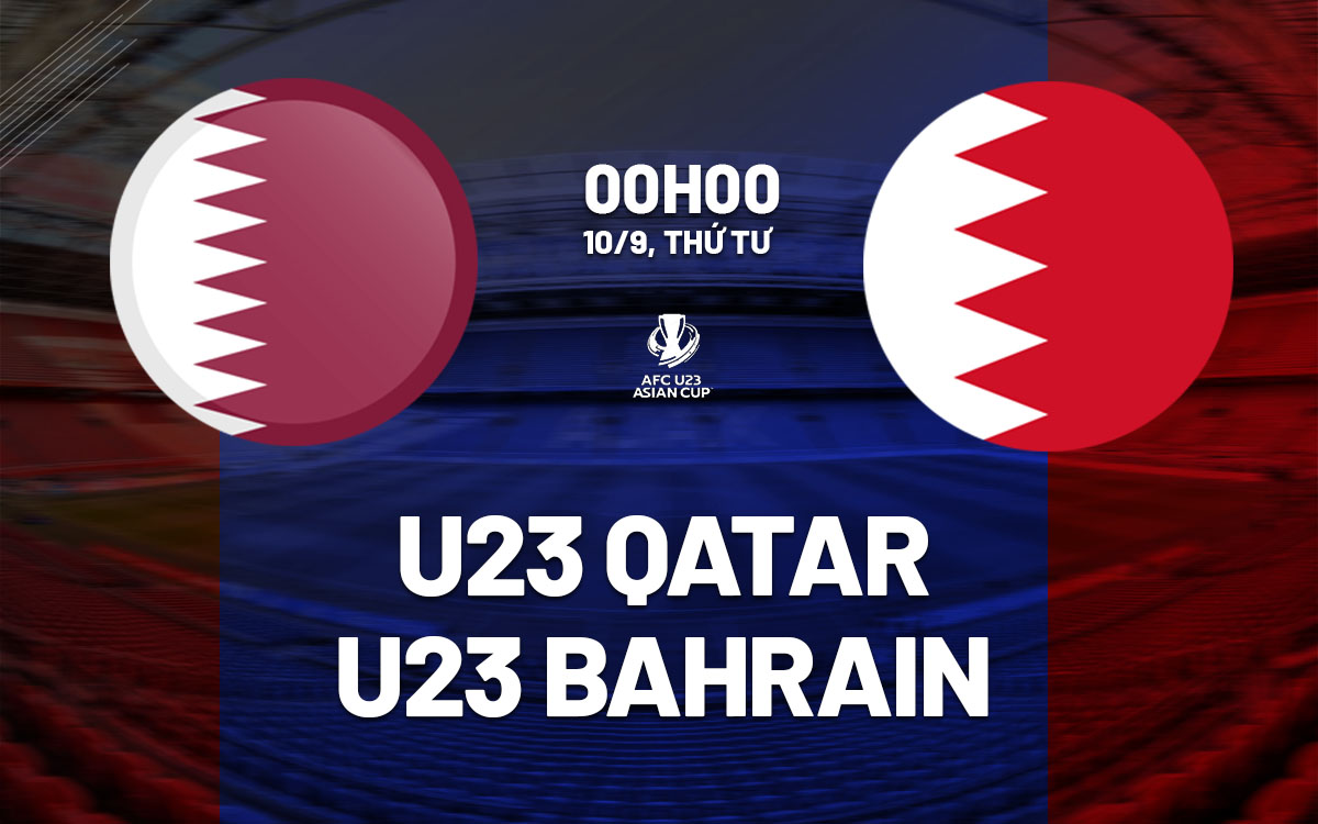 nhan dinh bong da du doan U23 Qatar vs U23 Bahrain vong loai u23 chau a hom nay nhan dinh bong da du doan U23 Qatar vs U23 Bahrain vong loai u23 chau a hom nay