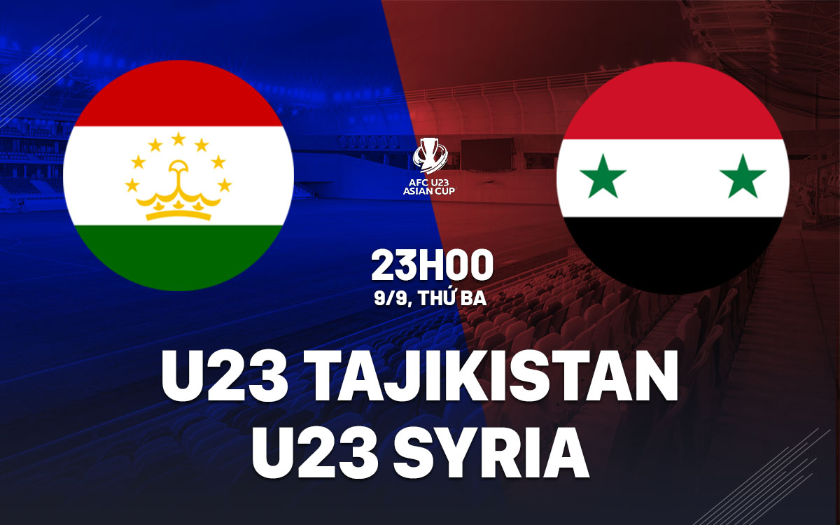 nhan dinh bong da du doan U23 Tajikistan vs U23 Syria vong loai u23 chau a hom nay nhan dinh bong da du doan U23 Tajikistan vs U23 Syria vong loai u23 chau a hom nay