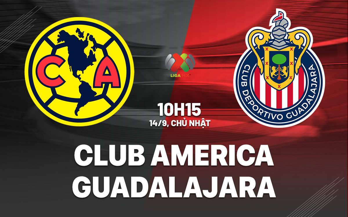 nhan dinh bong da du doan Club America vs Guadalajara vdqg mexico hom nay
