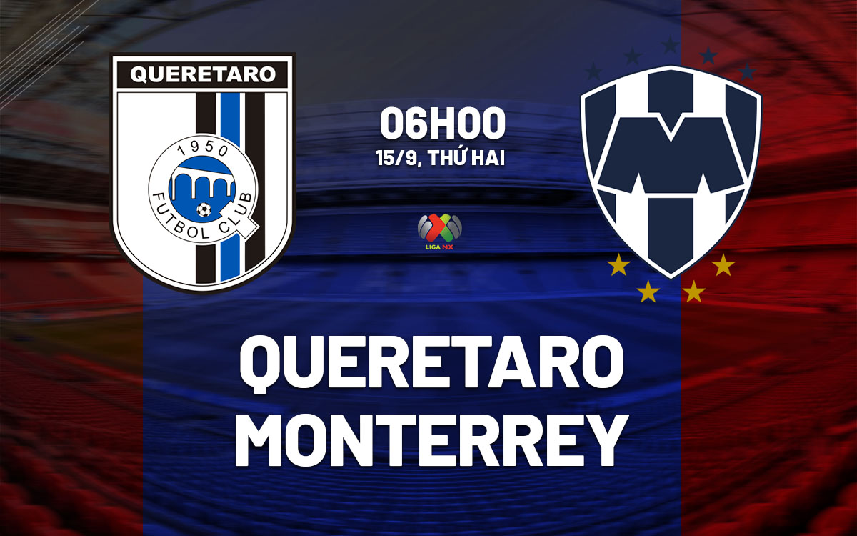 nhan dinh bong da du doan Queretaro vs Monterrey vdqg mexico hom nay nhan dinh bong da du doan Queretaro vs Monterrey vdqg mexico hom nay