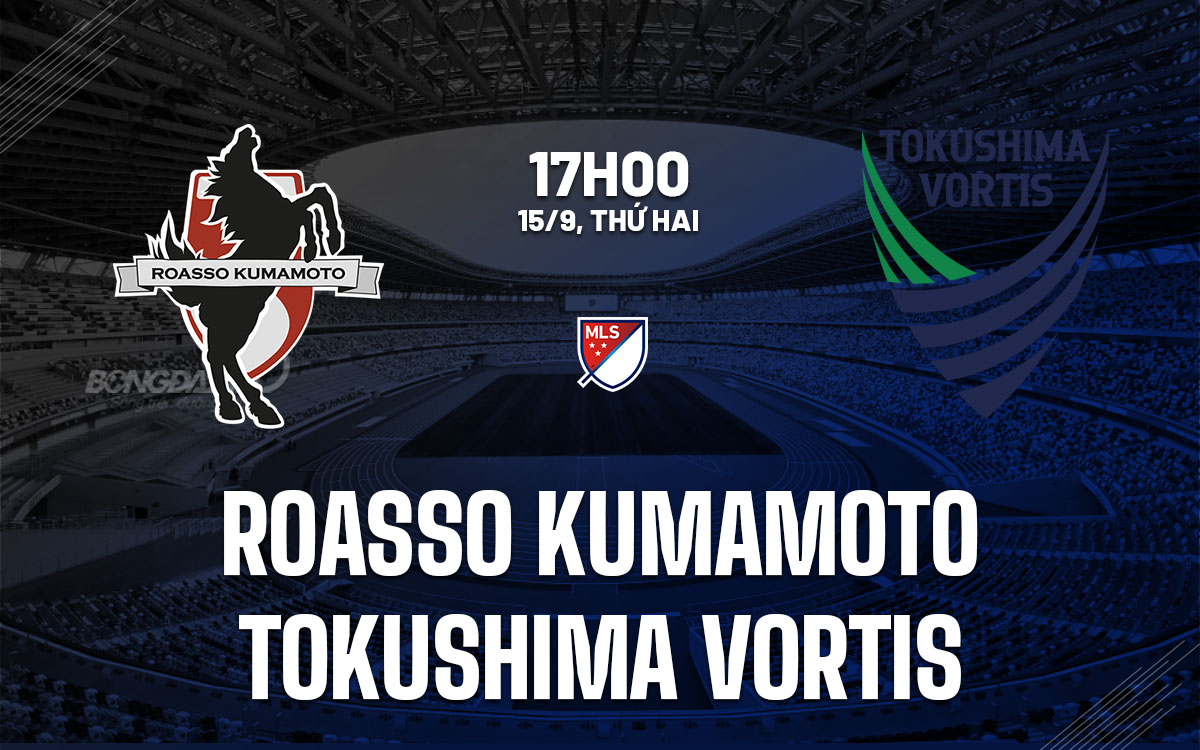 nhan dinh bong da du doan Roasso Kumamoto vs Tokushima Vortis hang 2 nhat ban hom nay nhan dinh bong da du doan Roasso Kumamoto vs Tokushima Vortis hang 2 nhat ban hom nay