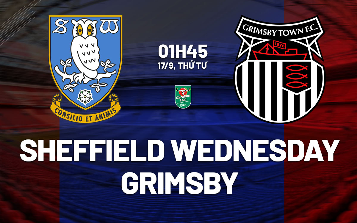 nhan dinh bong da du doan Sheffield Wednesday vs Grimsby cup lien doan anh hom nay nhan dinh bong da du doan Sheffield Wednesday vs Grimsby cup lien doan anh hom nay