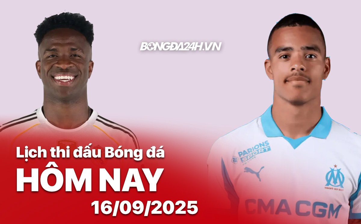 Lịch thi đấu bóng đá hôm nay 16/9/2025