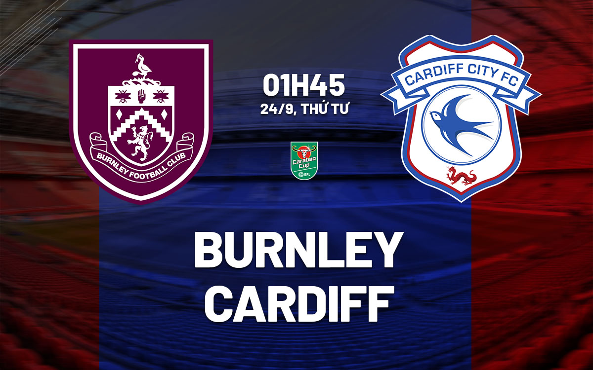 nhan dinh bong da du doan Burnley vs Cardiff cup lien doan anh league cup hom nay nhan dinh bong da du doan Burnley vs Cardiff cup lien doan anh league cup hom nay