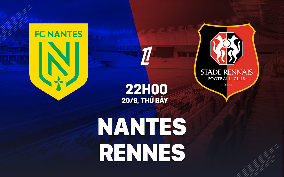 nhan dinh bong da du doan Nantes vs Rennes vdqg phap ligue 1 hom nay nhan dinh bong da du doan Nantes vs Rennes vdqg phap ligue 1 hom nay