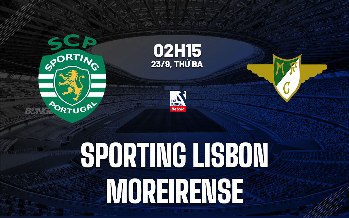 nhan dinh bong da du doan Sporting Lisbon vs Moreirense vdqg bo dao nha hom nay nhan dinh bong da du doan Sporting Lisbon vs Moreirense vdqg bo dao nha hom nay