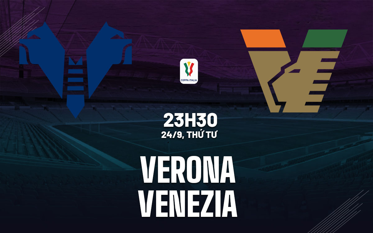 nhan dinh bong da du doan Verona vs Venezia cup quoc gia coppa italia hom nay nhan dinh bong da du doan Verona vs Venezia cup quoc gia coppa italia hom nay