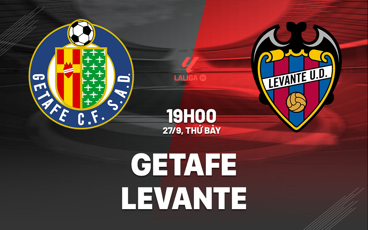 nhan dinh bong da du doan Getafe vs Levante vdqg tay ban nha la liga hom nay nhan dinh bong da du doan Getafe vs Levante vdqg tay ban nha la liga hom nay