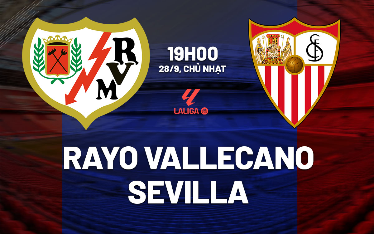 nhan dinh bong da du doan Rayo Vallecano vs Sevilla vdqg tay ban nha la liga hom nay nhan dinh bong da du doan Rayo Vallecano vs Sevilla vdqg tay ban nha la liga hom nay