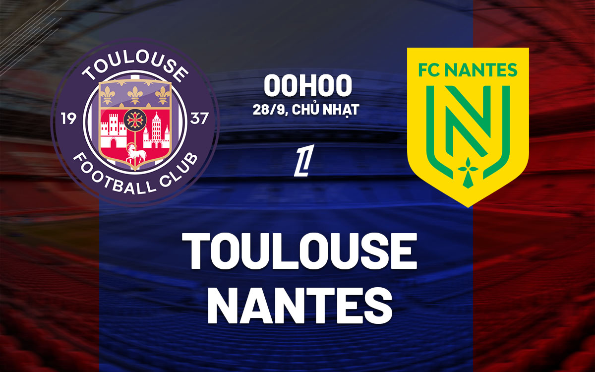 nhan dinh bong da du doan Toulouse vs Nantes vdqg phap ligue 1 hom nay nhan dinh bong da du doan Toulouse vs Nantes vdqg phap ligue 1 hom nay