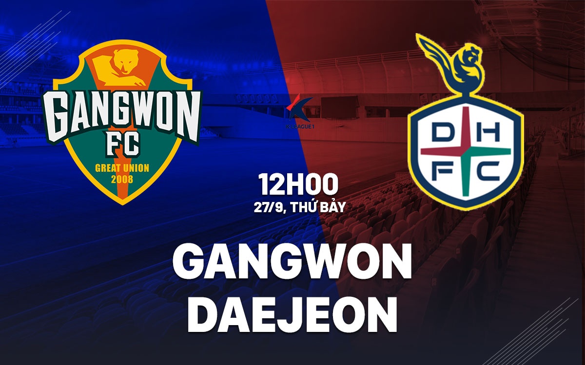 nhan dinh bong da du doan Gangwon vs Daejeon vdqg han quoc hom nay nhan dinh bong da du doan Gangwon vs Daejeon vdqg han quoc hom nay