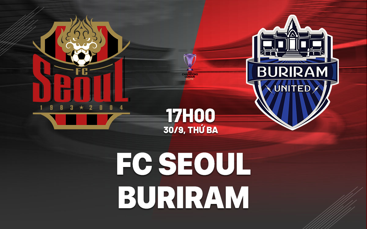 nhan dinh bong da du doan FC Seoul vs Buriram afc champions league elite hom nay