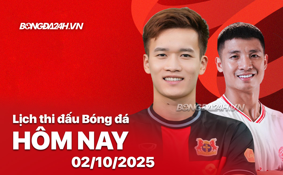 Lịch thi đấu bóng đá hôm nay 2/10/2025 Lịch thi đấu bóng đá hôm nay 2/10/2025