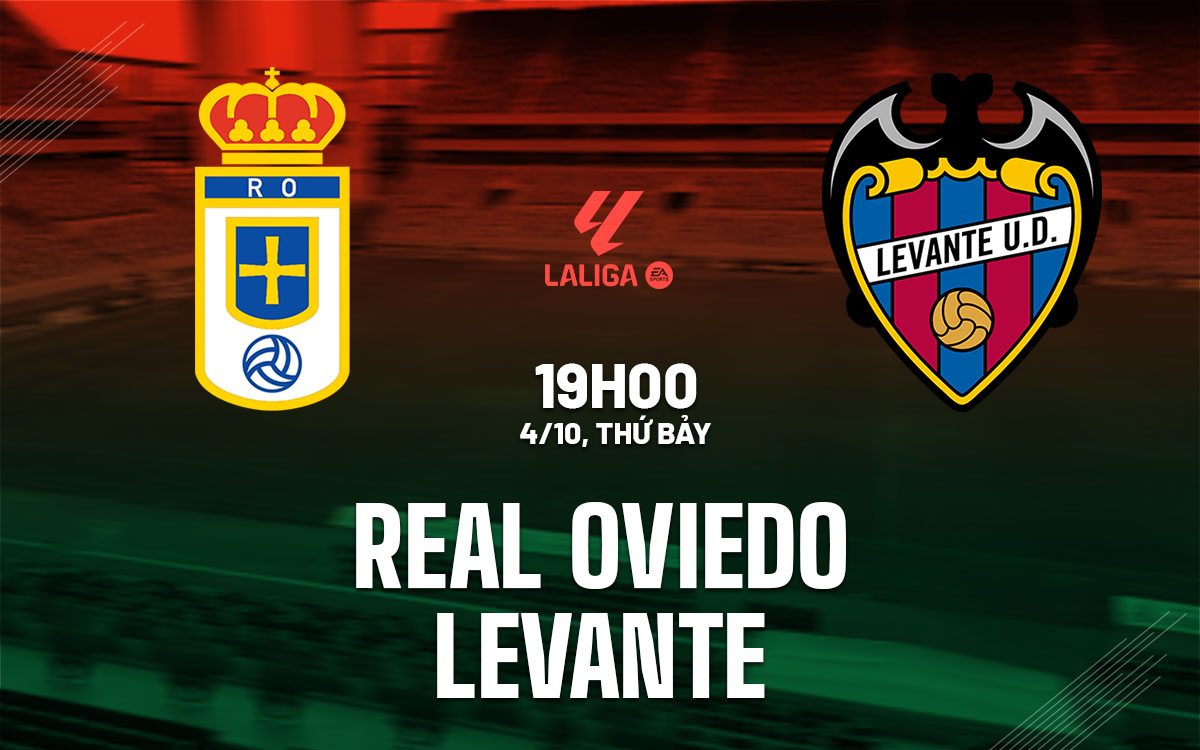 nhan dinh bong da du doan Real Oviedo vs Levante vdqg tay ban nha la liga hom nay