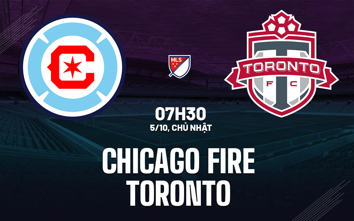 nhan dinh bong da du doan Chicago Fire vs Toronto nha nghe my mls hom nay