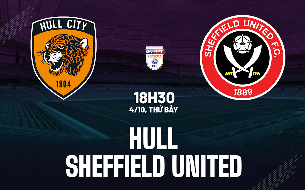 nhan dinh bong da du doan Hull vs Sheffield United hang nhat anh championship hom nay nhan dinh bong da du doan Hull vs Sheffield United hang nhat anh championship hom nay