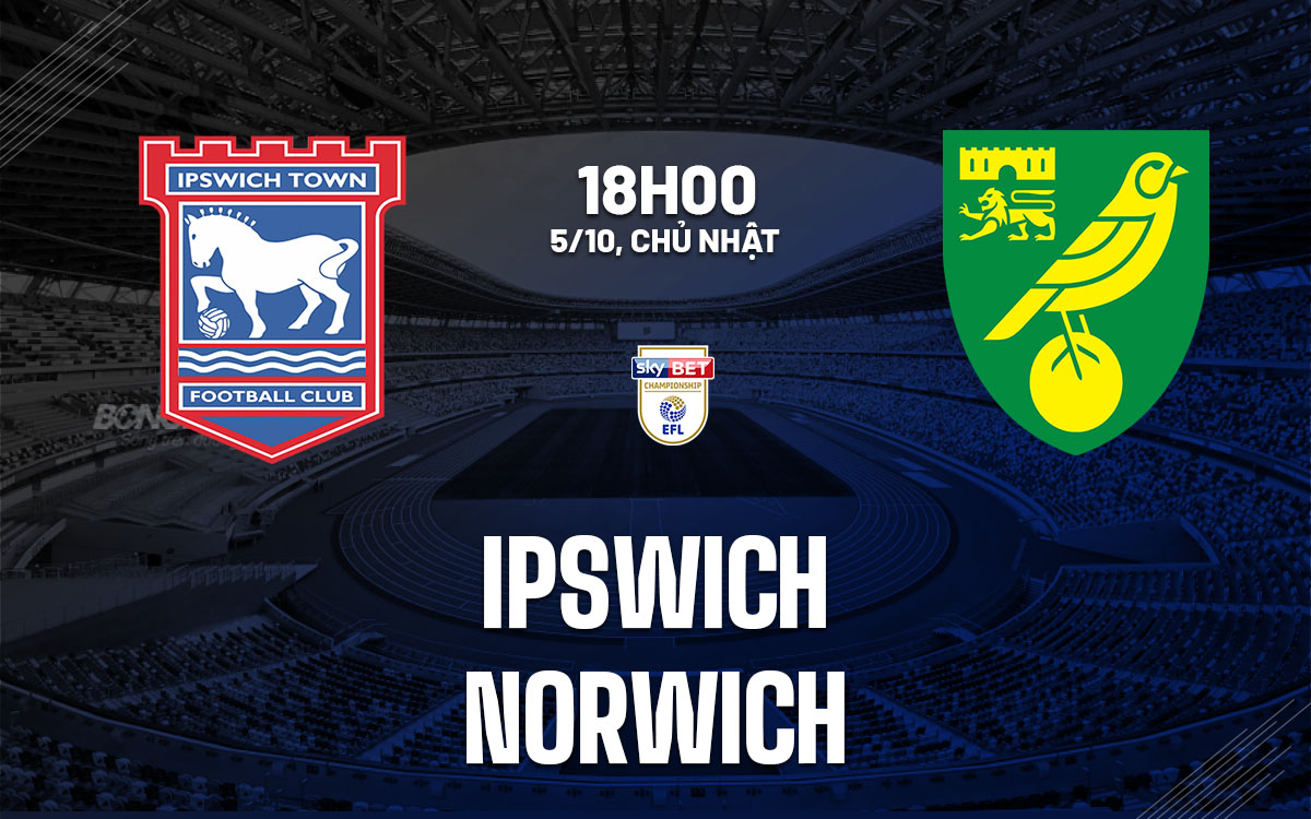 nhan dinh bong da du doan Ipswich vs Norwich hang nhat anh championship hom nay nhan dinh bong da du doan Ipswich vs Norwich hang nhat anh championship hom nay