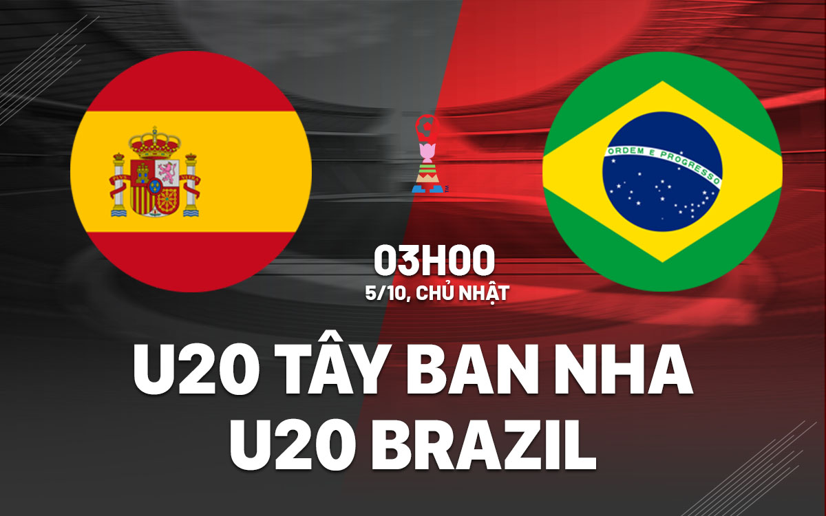 nhan dinh bong da du doan U20 Tay Ban Nha vs U20 Brazil hom nay
