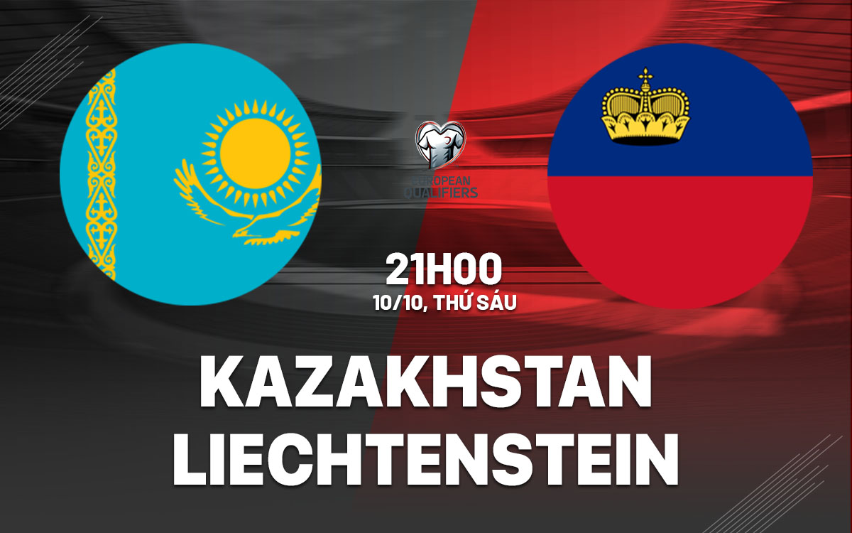 nhan dinh bong da du doan Kazakhstan vs Liechtenstein vong loai world cup hom nay