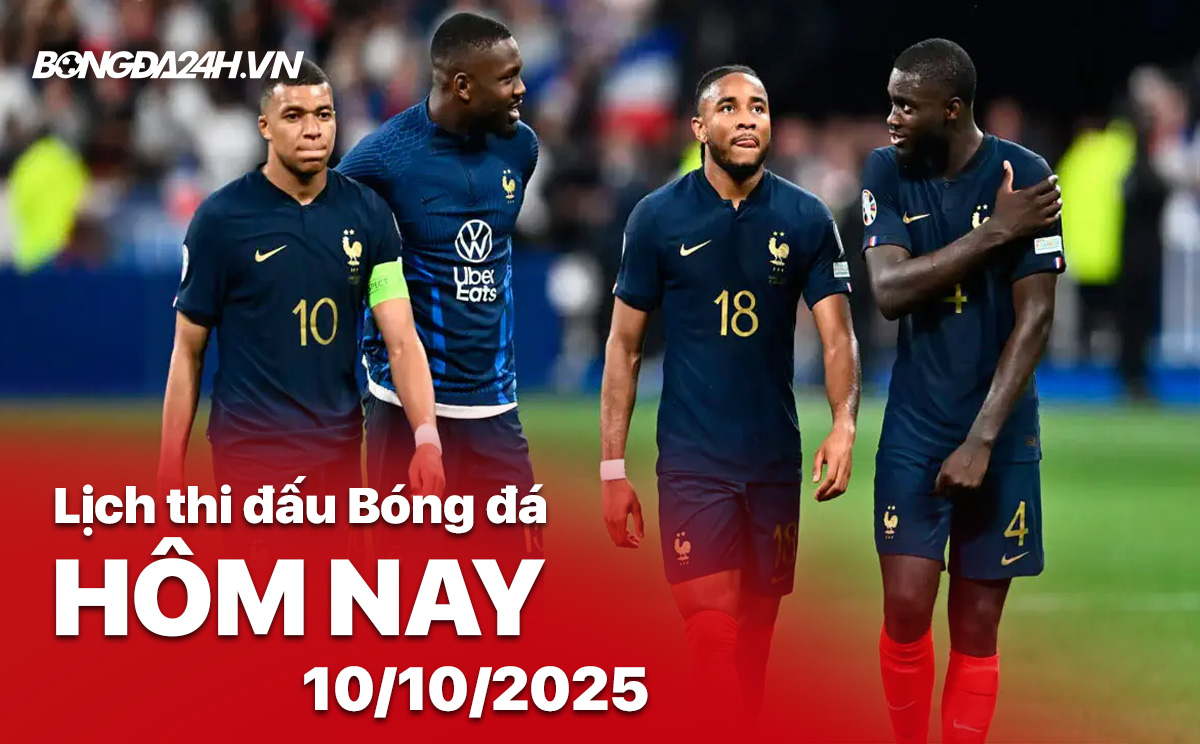 Lịch thi đấu bóng đá hôm nay 10/10/2025