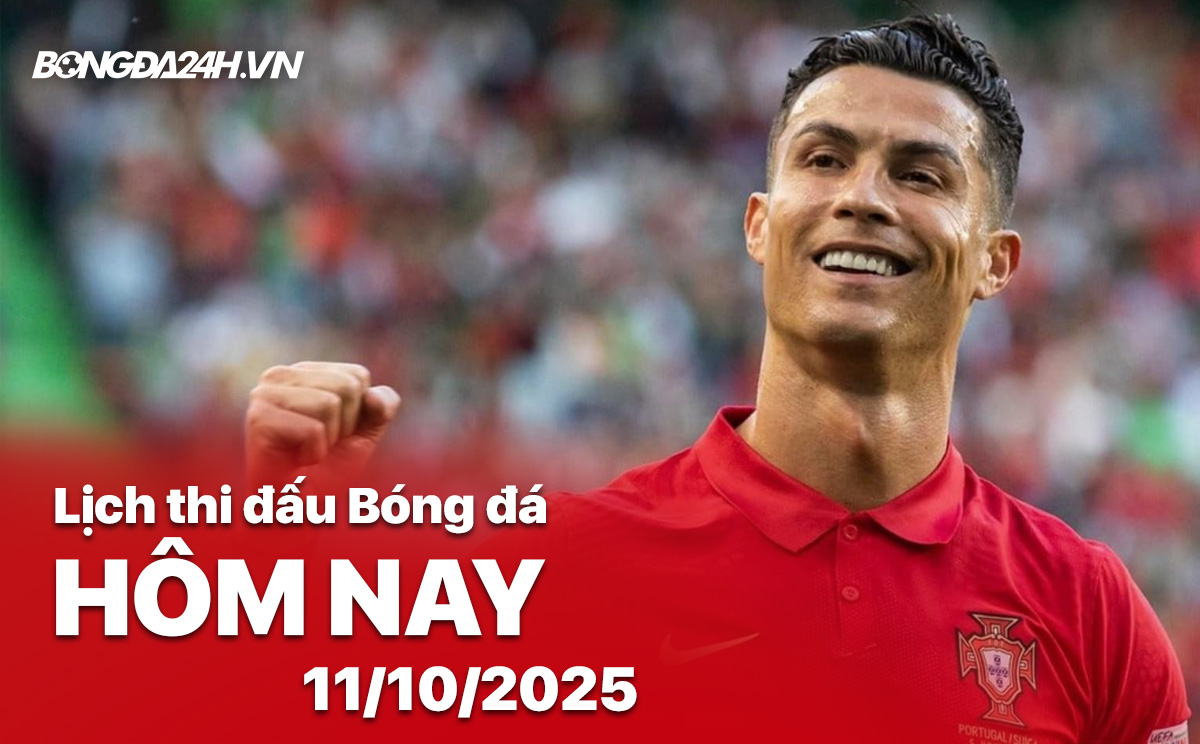 Lịch thi đấu bóng đá hôm nay 11/10/2025