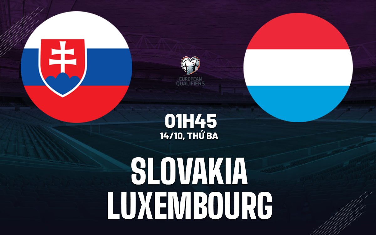 nhan dinh bong da du doan Slovakia vs Luxembourg vong loai world cup hom nay nhan dinh bong da du doan Slovakia vs Luxembourg vong loai world cup hom nay