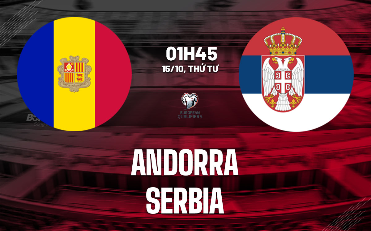 nhan dinh bong da du doan Andorra vs Serbia vong loai world cup hom nay nhan dinh bong da du doan Andorra vs Serbia vong loai world cup hom nay