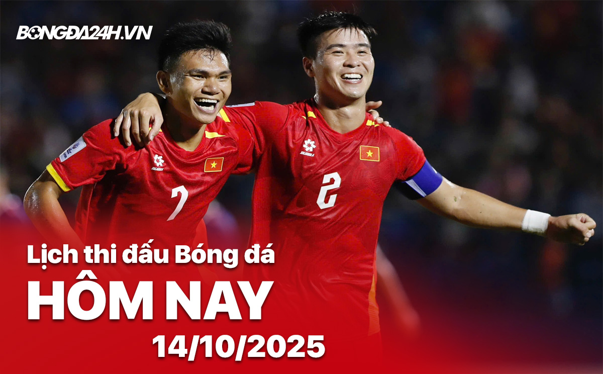 Lịch thi đấu bóng đá hôm nay 14/10/2025