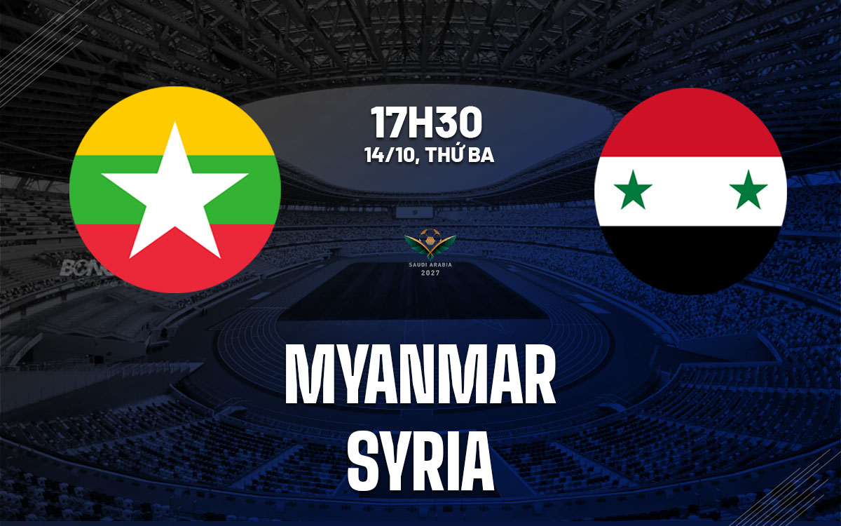 nhan dinh bong da du doan Myanmar vs Syria vong loai asian cup hom nay