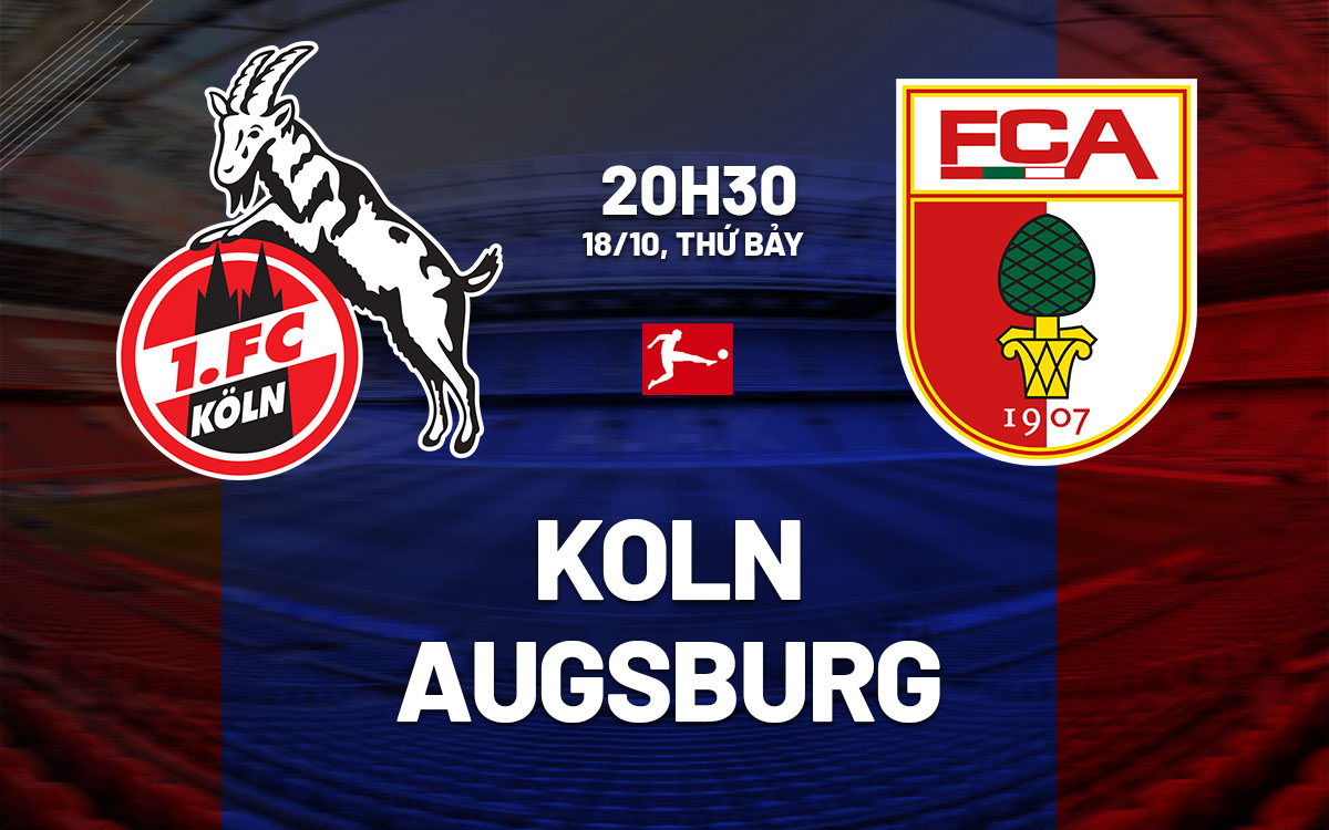 nhan dinh bong da du doan Koln vs Augsburg vdqg duc bundesliga hom nay nhan dinh bong da du doan Koln vs Augsburg vdqg duc bundesliga hom nay