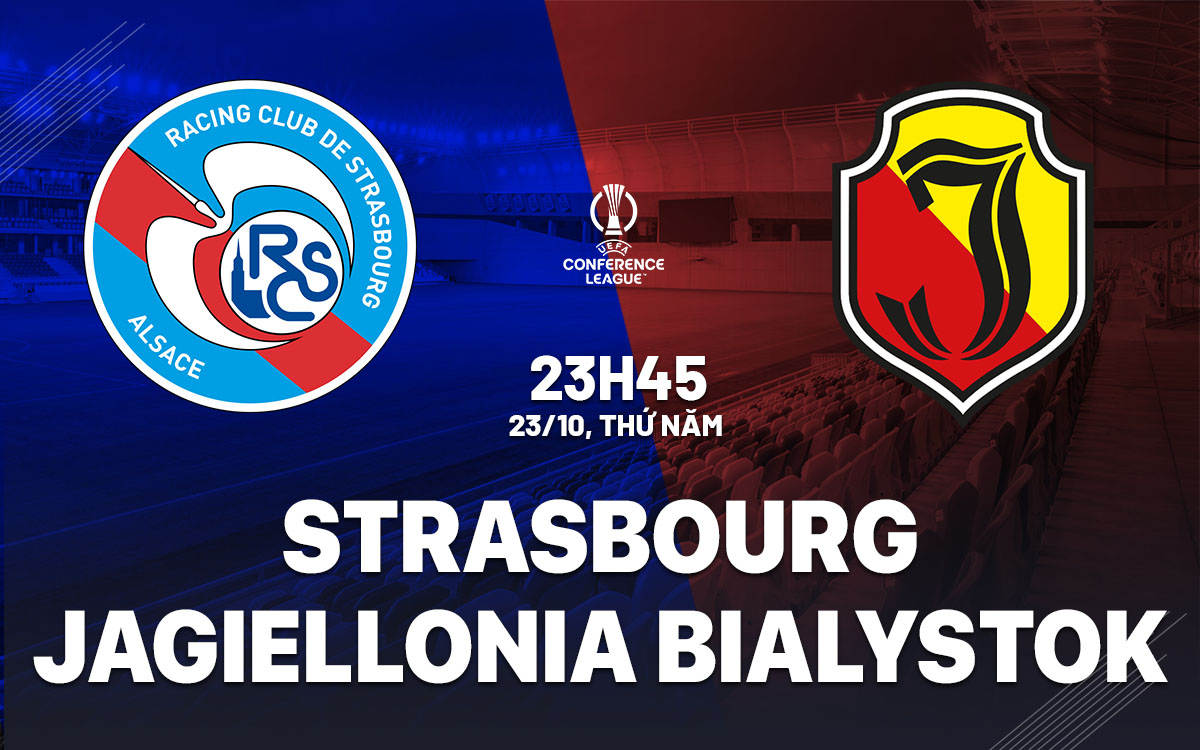 nhan dinh bong da du doan Strasbourg vs Jagiellonia Bialystok conference league cup c3 chau au hom nay nhan dinh bong da du doan Strasbourg vs Jagiellonia Bialystok conference league cup c3 chau au hom nay