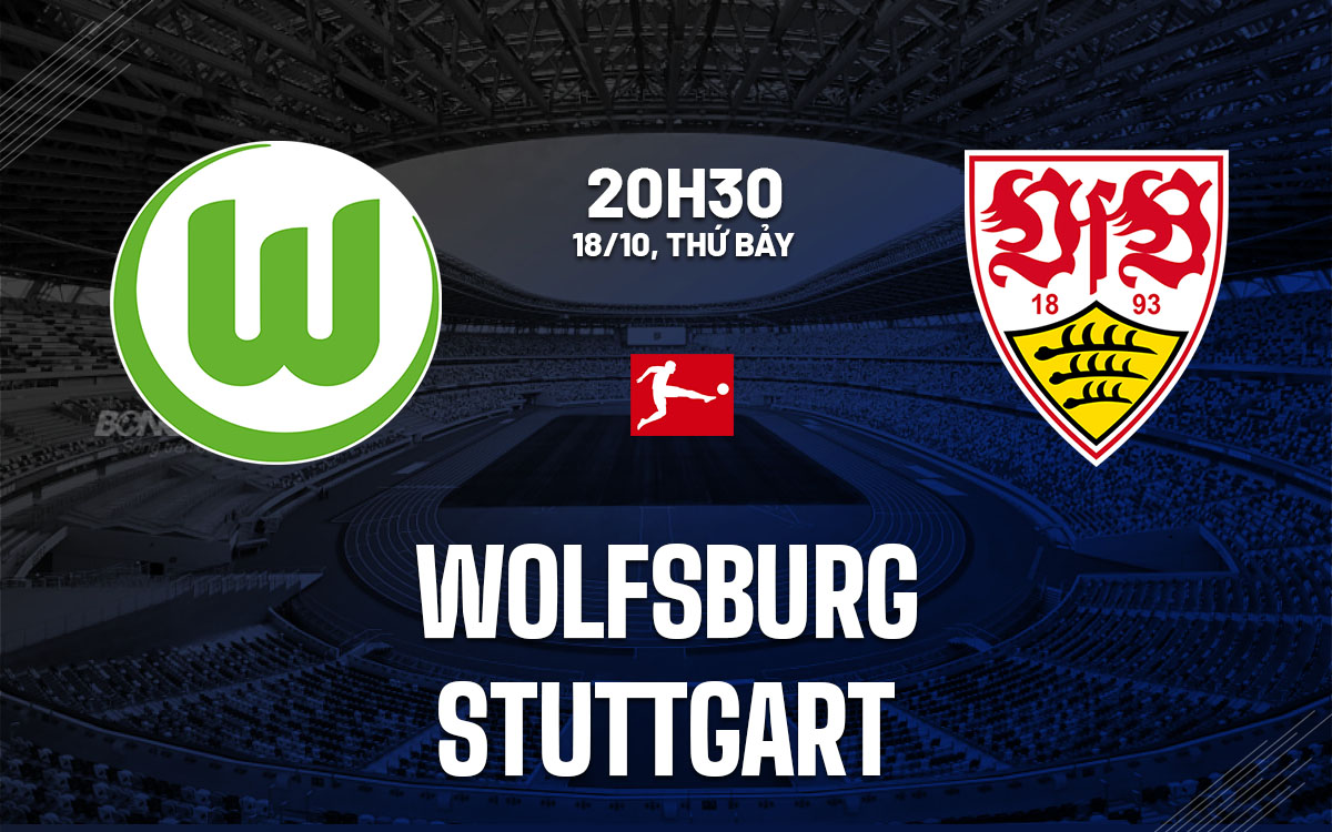 nhan dinh bong da du doan Wolfsburg vs Stuttgart vdqg duc bundesliga hom nay nhan dinh bong da du doan Wolfsburg vs Stuttgart vdqg duc bundesliga hom nay