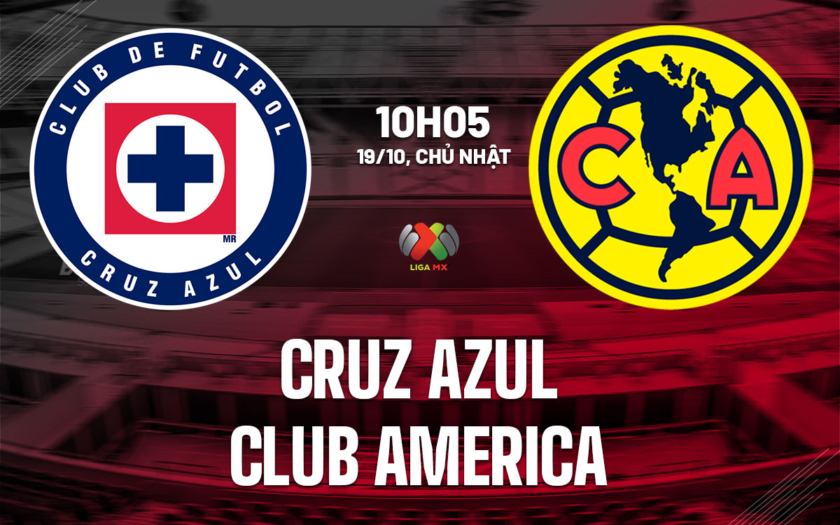 nhan dinh bong da du doan Cruz Azul vs Club America vdqg mexico hom nay nhan dinh bong da du doan Cruz Azul vs Club America vdqg mexico hom nay
