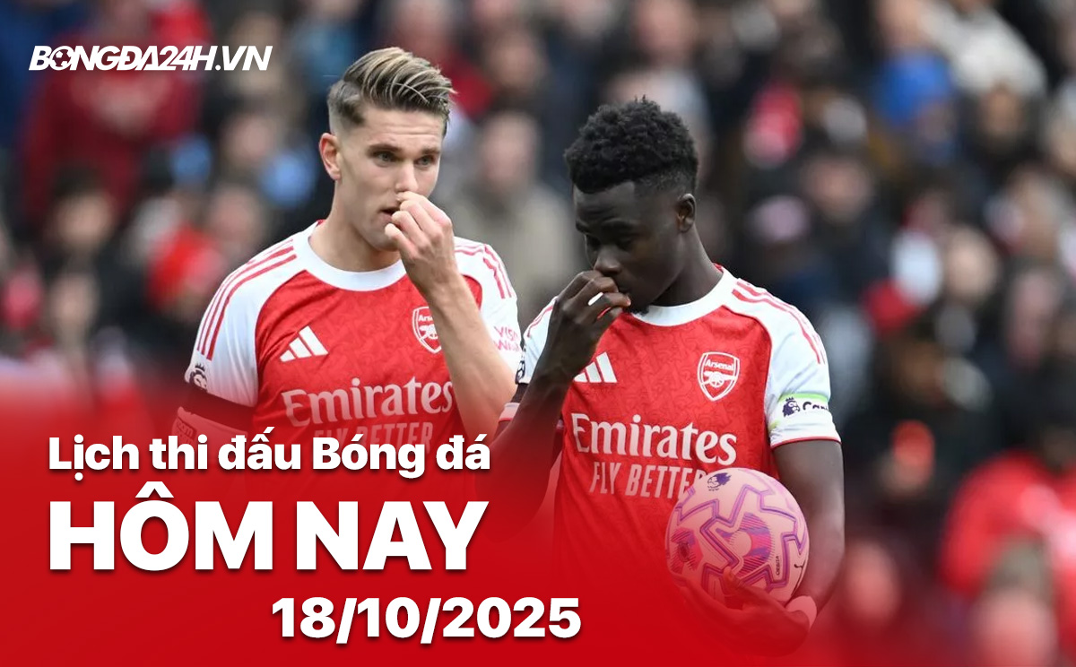 Lịch thi đấu bóng đá hôm nay 18/10/2025