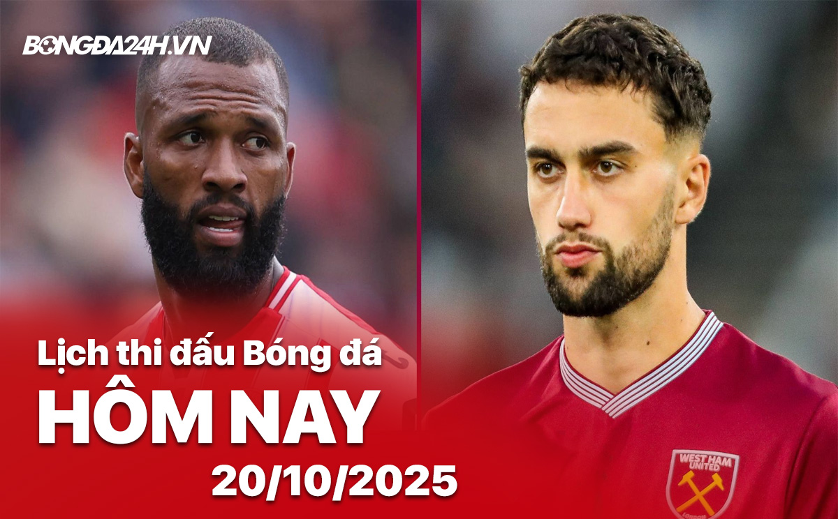 Lịch thi đấu bóng đá hôm nay 20/10/2025