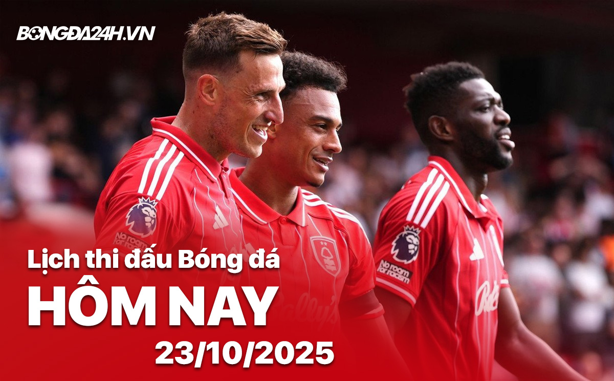 Lịch thi đấu bóng đá hôm nay 23/10/2025