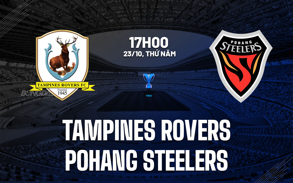 nhan dinh bong da du doan Tampines Rovers vs Pohang Steelers cup c2 chau a afc champions league two hom nay nhan dinh bong da du doan Tampines Rovers vs Pohang Steelers cup c2 chau a afc champions league two hom nay