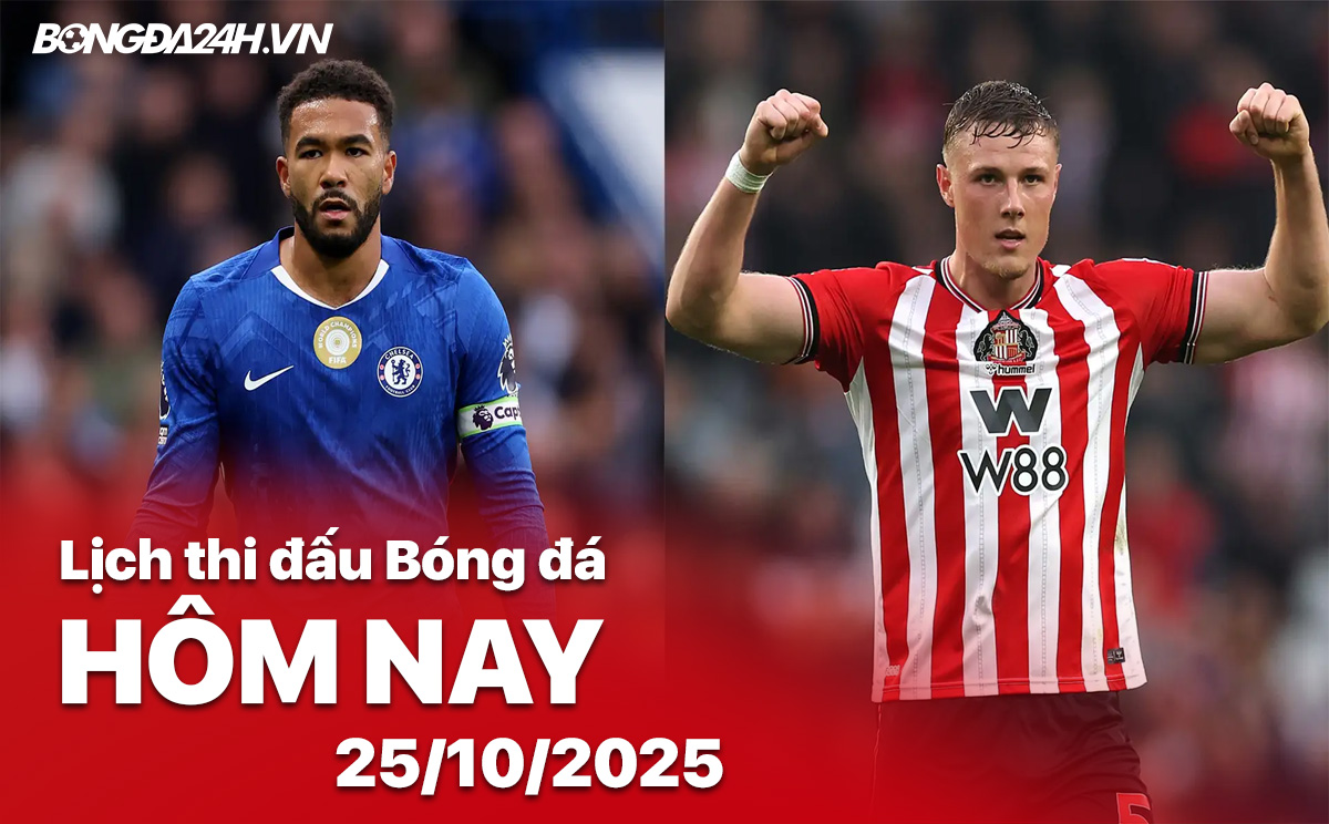Lịch thi đấu bóng đá hôm nay 25/10/2025
