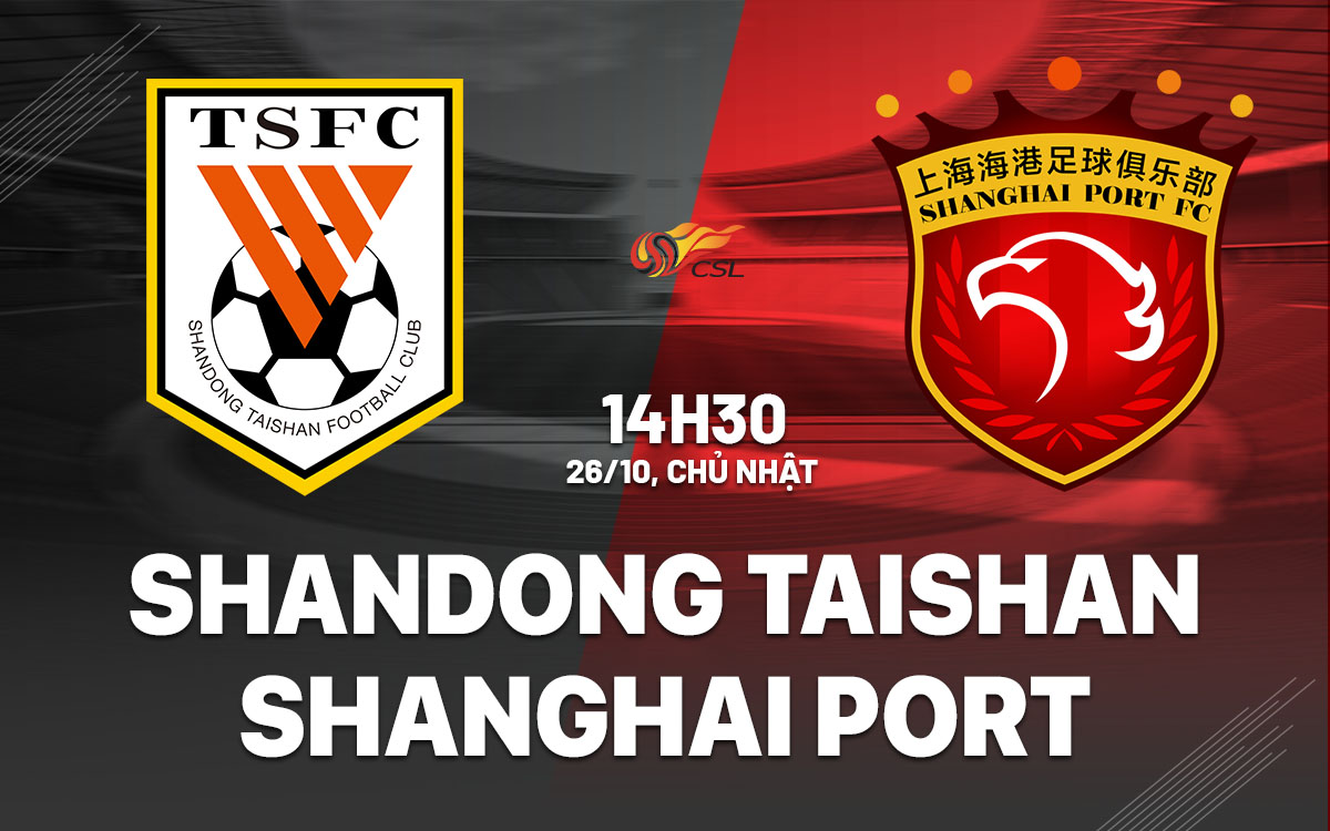 nhan dinh bong da du doan Shandong Taishan vs Shanghai Port vdqg trung quoc hom nay