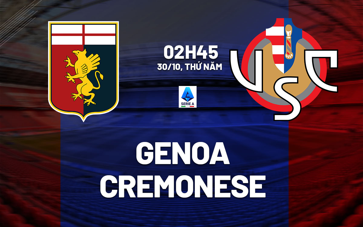 nhan dinh bong da du doan Genoa vs Cremonese vdqg italia serie a hom nay nhan dinh bong da du doan Genoa vs Cremonese vdqg italia serie a hom nay
